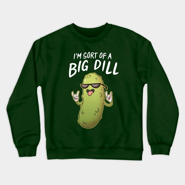 Sort Of A Big Dill Crewneck Sweatshirt by Adamtots